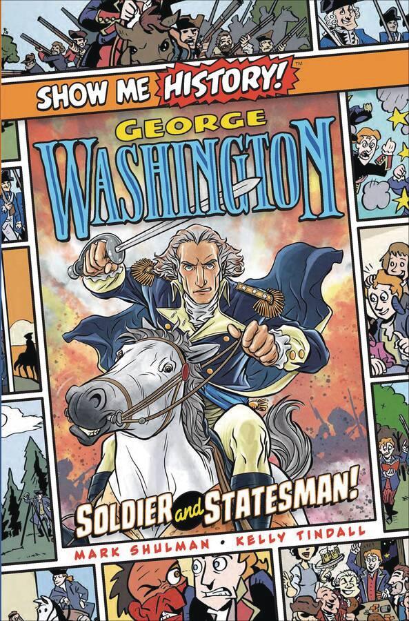 SHOW ME HISTORY GEORGE WASHINGTON SOLDIER STATESMAN (C: 0-1- (SHIPS 01-01-21) - PCKComics.com